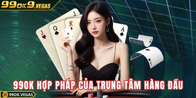99OK thuộc sở hữu hợp pháp của trung tâm hàng đầu