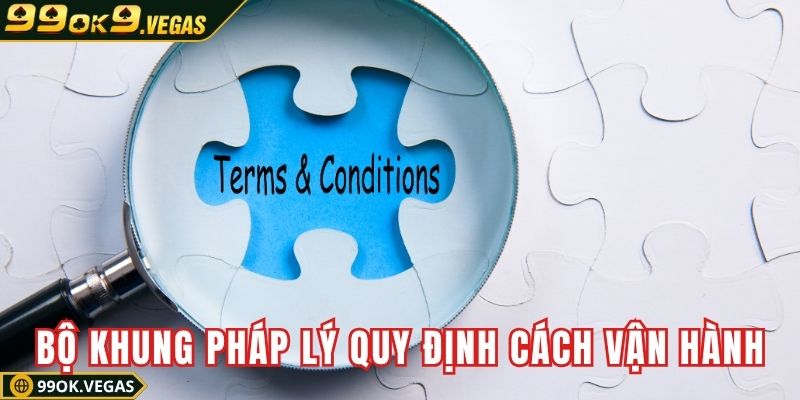 Bộ khung pháp lý quy định cách nhà cái vận hành