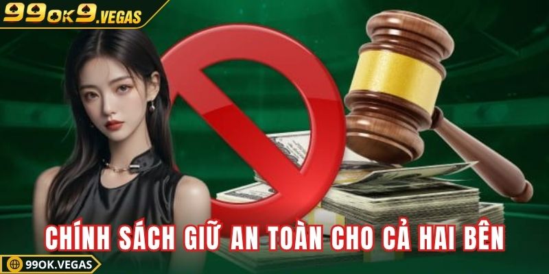 Chính sách không thể thiếu để giữ an toàn cho cả hai bên