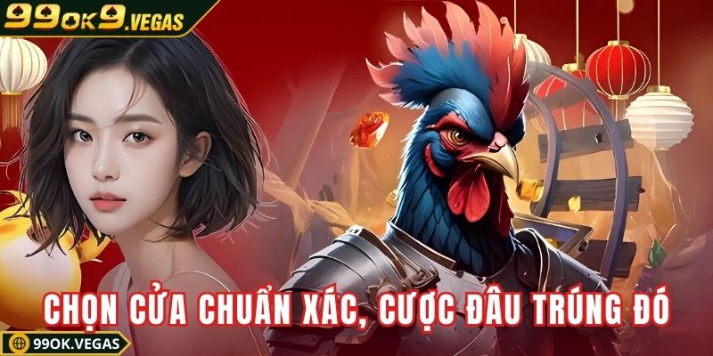 Chọn cửa chuẩn xác, cược đâu trúng đó liền tay