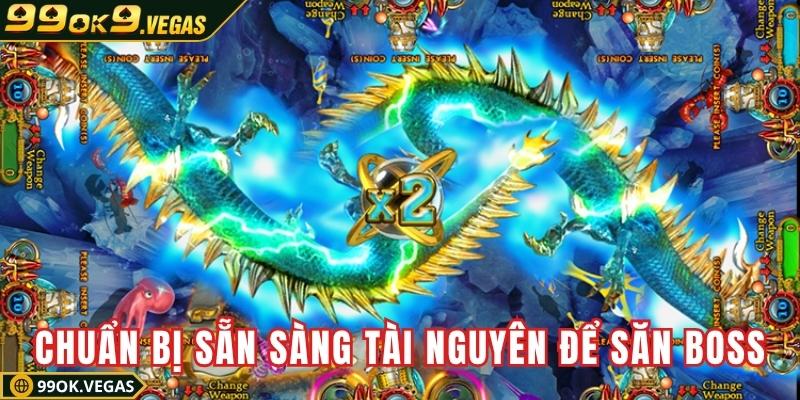 Chuẩn bị sẵn sàng tài nguyên để săn boss