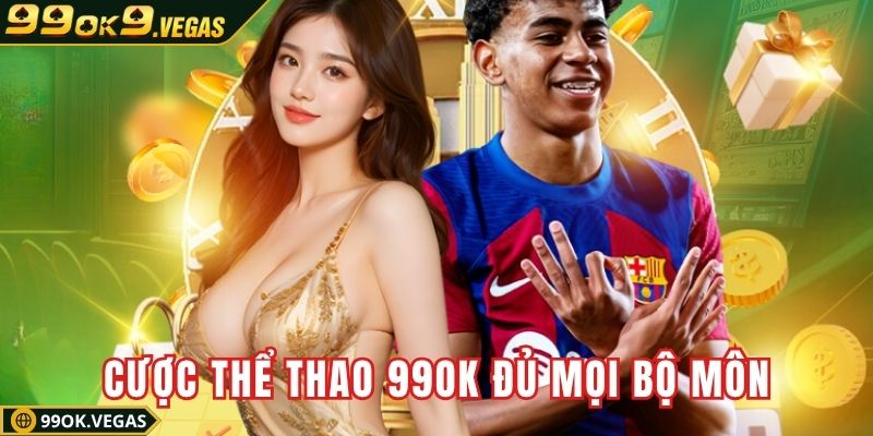 Cược thể thao 99OK đủ mọi bộ môn
