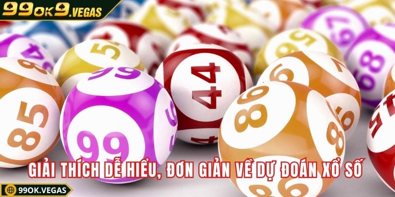 Giải thích dễ hiểu, đơn giản về dự đoán xổ số