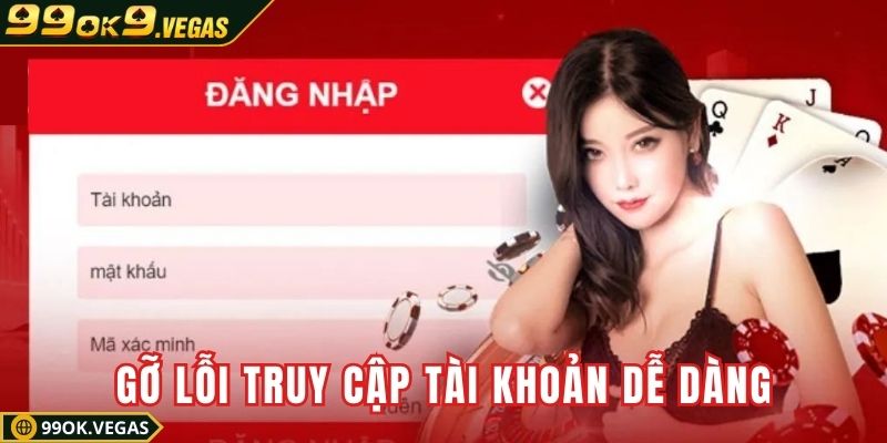 Gỡ lỗi truy cập tài khoản dễ dàng chỉ trong vài bước