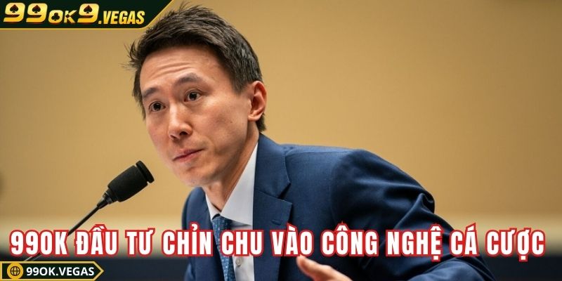 Hệ thống 99OK đầu tư chỉn chu vào công nghệ cá cược Hệ thống 99OK đầu tư chỉn chu vào công nghệ cá cược