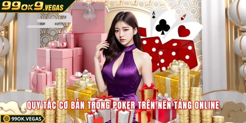 Quy tắc cơ bản trong poker trên nền tảng online Quy tắc cơ bản trong poker trên nền tảng online