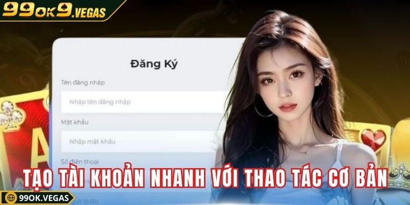 tao tai khoan sieu nhanh chi voi vai thao tac co ban tao tai khoan sieu nhanh chi voi vai thao tac co ban