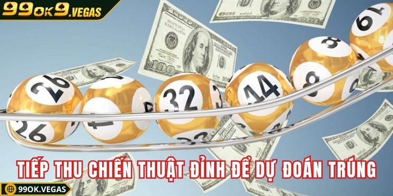 Tiếp thu chiến thuật đỉnh cao để dự đoán trúng lớn
