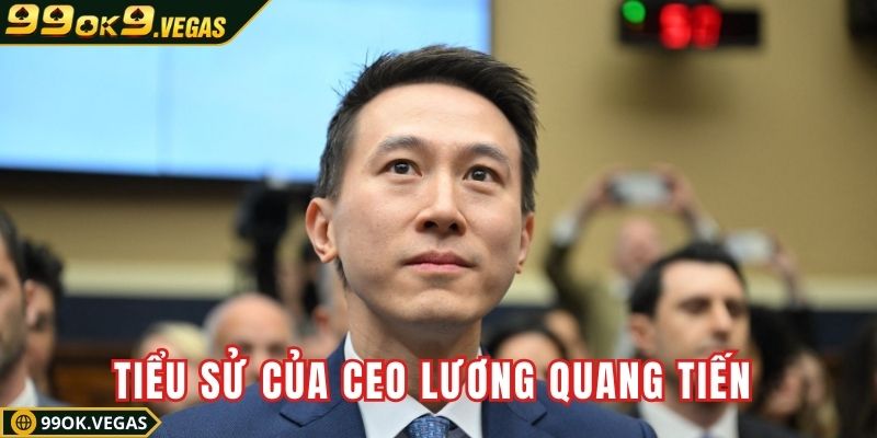 Tiểu sử của CEO Lương Quang Tiến hội viên cần nắm Tiểu sử của CEO Lương Quang Tiến hội viên cần nắm