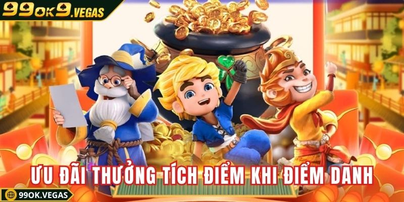 Ưu đãi thưởng tích điểm khi điểm danh mỗi ngày Ưu đãi thưởng tích điểm khi điểm danh mỗi ngày