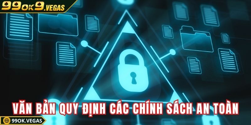 Văn bản pháp lý quy định các chính sách an toàn Văn bản pháp lý quy định các chính sách an toàn